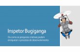 Inspetor Bugiganga - pesquisas criativas para desenvolvimento ágil