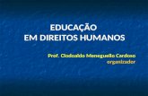 EDUCAÇÃO EM DIREITOS HUMANOS Prof. Clodoaldo Meneguello ...