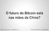 O futuro do Bitcoin está nas mãos da China?