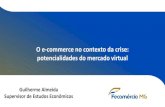 Palestra – o e commerce no contexto da crise potencialidades do mercado virtual Guilherme Almeida - fecommercio