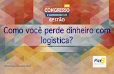 Congresso Gestão 2016 - Como você perde dinheiro com logística?