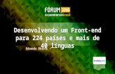 Fórum 2016 - Desenvolvendo um front-end para 224 países e mais de 40 línguas
