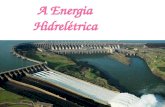 A energia Hidrelétrica-