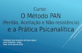 Power point do curso - O Método PAN (Perdão, Aceitação e Não-resistência) e a pratica psicanalítica