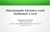 Hackeando drones com Software Livre
