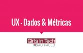 Girls in Tech - UX, dados e métricas