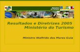 Resultados e Diretrizes 2005 - Ministério do Turismo - Walfrido dos Mares Guia