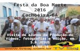 Visita alunos edição de vídeos e fotos  de S.A.jesus,  à Festa da Boa Morte 2016, Cachoeira-BA, 15.08.16