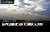 Vilaj Talks - Victor Alves - Empreender Sem Conhecimento