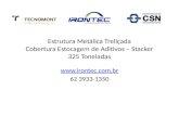 Estrutura Metálica Treliçada -  Cobertura Estocagem de Aditivos - Stacker - 325 Ton.