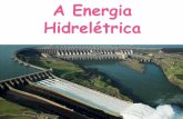 A energia hidrelétrica.