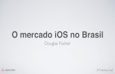 TDC Floripa - Trilha iOS - Mercado iOS no Brasil.