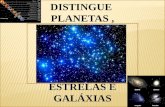 Distingue planetas , estrelas e galáxias