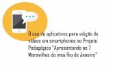 O uso de aplicativos para edição de vídeos em smartphones no Projeto Pedagógico “Apresentando as 7 Maravilhas do meu Rio de Janeiro”