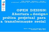OPEN DESIGN: Abertura + design  = pratica projetual para a transformacão social