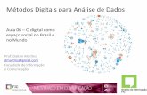Métodos Digitais para Análise de Dados - Aula 06 - O digital como espaço social no Brasil e no mundo