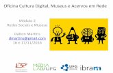Oficina Cultura Digital, Museus e Acervos em Rede - Módulo 02 - Museus e redes sociais - parte 1