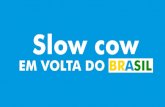Slow Cow - Fotos pelo Brasil