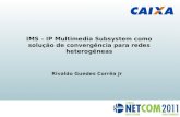 IMS – IP Multimedia Subsystem como solução de convergência para redes heterogêneas
