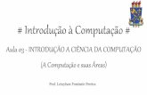 Introdução à Computação Aula 03 - Introdução a Ciência da Computação (A computação e suas áreas)