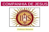 COMPANHIA DE JESUS  - 1540 (Professor Menezes)
