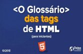O Glossário das tags de HTML ® Para iniciantes
