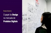 O papel do Design no mercado de produtos digitais (Renato Monteiro)