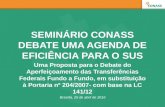 CONASS Debate – Uma Agenda de Eiciência para o SUS – Propostas para a revisão de Portaria GM/MS 204/2007 (René Moreira dos Santos)