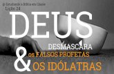 LIÇÃO 24- DEUS DESMASCARA OS FALSOS PROFETAS E OS IDÓLATRAS