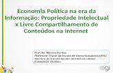 Economia Política na era da Informação: Propriedade Intelectual x Livre Compartilhamento de Conteúdos na Internet
