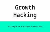 Growth Hacking - Estratégias de aceleração de resultados