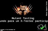 Mutant Testing: um mundo para um X-Tester participar.