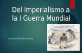 Del imperialismo a la i guerra mundial