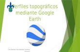 Perfiles topográficos mediante google earth