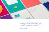 Google Material Design - Conceito, aplicações, código e web components