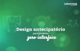 Design Antecipatório para projetos zero interface - 2017 Campus Party -
