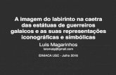 A imagem do labirinto na caetra das estátuas de guerreiros galaicose as suas representações iconográficas e simbólicas. Luís Magarinhos