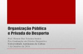 Organização Pública e Privada do Desporto (Direito Público Desportivo) - 1ª aula: a Intervenção Pública (UAL, 2016) Prof. Doutor Rui Teixeira Santos. Lisboa, 2016