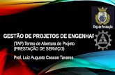 Gestão de Projetos De engenharia - (TAP) TERMO DE ABERTURA DE PROJETO-PRESTAÇÃO DE SERVIÇO-PADRÃO PMBOK