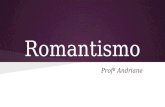 Romantismo - introdução e 1ª geração
