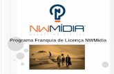 Apresentação Franquia Licença NWMídia