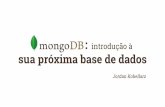 MongoDB:  introdução à sua próxima base de dados