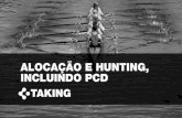 Taking - Alocação, Hunting e PCD