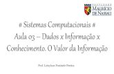 Sistemas Computacionais - Aula 03 - Dados, Informação e Conhecimento. O Calor da Informação