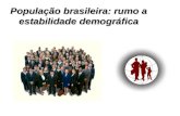Populacão brasileira  rumo a estabilidade