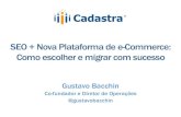 Seo + Nova Plataforma de e-commerce: como escolher uma plataforma e migrar com sucesso. Gustavo Bacchin