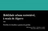 Sustainable Urban Mobility... at a regional scale (Mobilidade urbana sustentável ...à escala do Algarve)