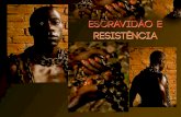 Escravidão / Resistência
