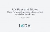 UX Fast and Slow - Duas formas de pensar (e desenhar) produtos intuitivos
