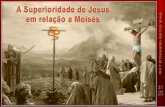 LIÇÃO 03 - A SUPERIORIDADE DE JESUS EM RELAÇÃO A MOISÉS